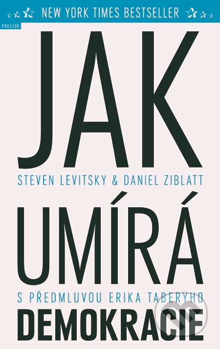 E-kniha: Jak umírá demokracie (Daniel Ziblatt a Steven Levitsky). Prostor, 2018 E-kniha: Jak umírá demokracie (Daniel Ziblatt a Steven Levitsky). Prostor, 2018