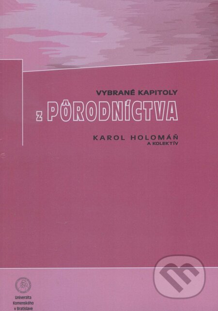 Kniha: Vybrané kapitoly z pôrodníctva (Karol Holomáň). Univerzita Komenského Bratislava, 2014 Kniha: Vybrané kapitoly z pôrodníctva (Karol Holomáň). Univerzita Komenského Bratislava, 2014