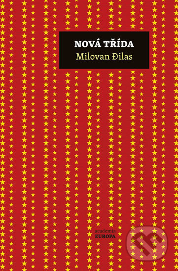 Kniha: Nová třída (Milovan Djilas). Academia, 2019 Kniha: Nová třída (Milovan Djilas). Academia, 2019