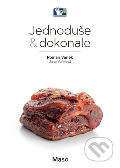 Kniha: Maso - Jednoduše & dokonale (Roman Vaněk a Jana Vaňková). Prakul Production, 2019 Kniha: Maso - Jednoduše & dokonale (Roman Vaněk a Jana Vaňková). Prakul Production, 2019