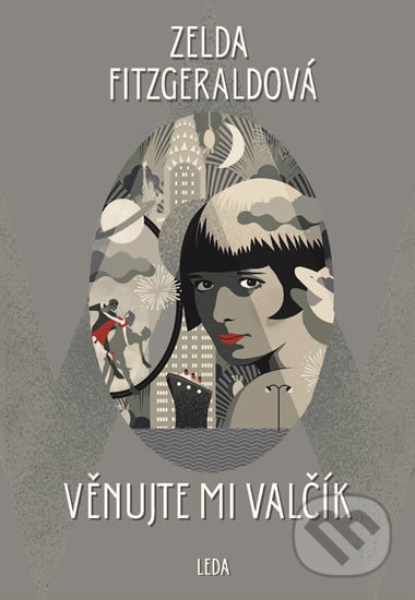 Kniha: Věnujte mi valčík (Zelda Fitzgerald). Leda, 2019 Kniha: Věnujte mi valčík (Zelda Fitzgerald). Leda, 2019