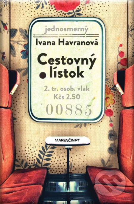 Kniha: Cestovný lístok (Ivana Havranová). Marenčin PT, 2019 Kniha: Cestovný lístok (Ivana Havranová). Marenčin PT, 2019