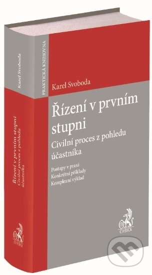 Kniha: Řízení v prvním stupni (Karel Svoboda). C. H. Beck, 2019 Kniha: Řízení v prvním stupni (Karel Svoboda). C. H. Beck, 2019