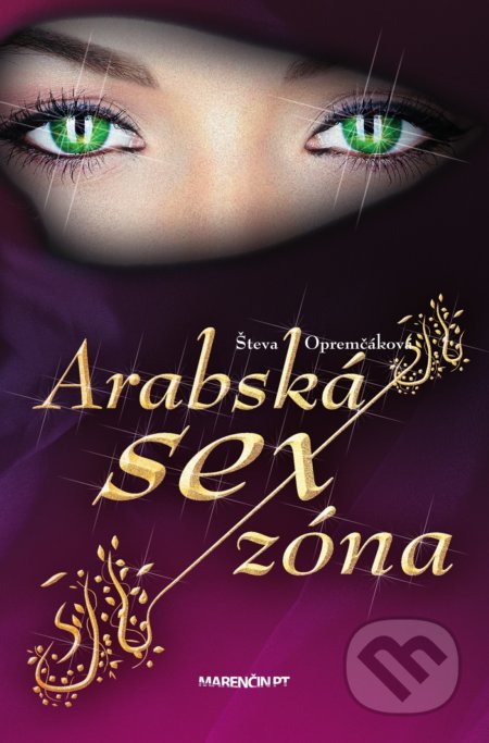 Kniha: Arabská sexzóna (Števa Opremčáková). Marenčin PT, 2019 Kniha: Arabská sexzóna (Števa Opremčáková). Marenčin PT, 2019