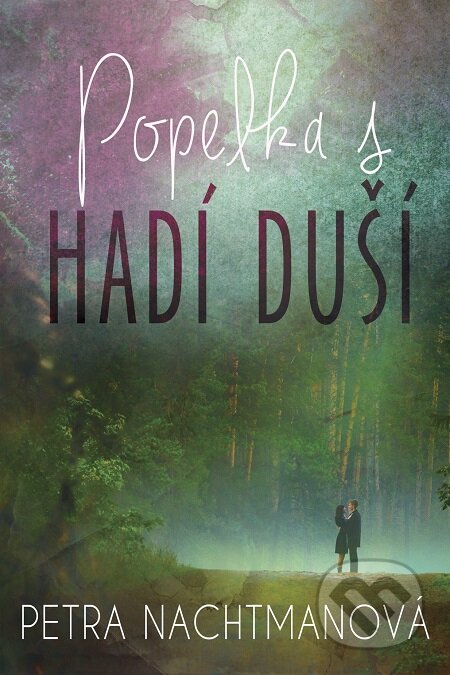 E-kniha: Popelka s hadí duší (Petra Nachtmanová). Petra Nachtmanová E-kniha: Popelka s hadí duší (Petra Nachtmanová). Petra Nachtmanová