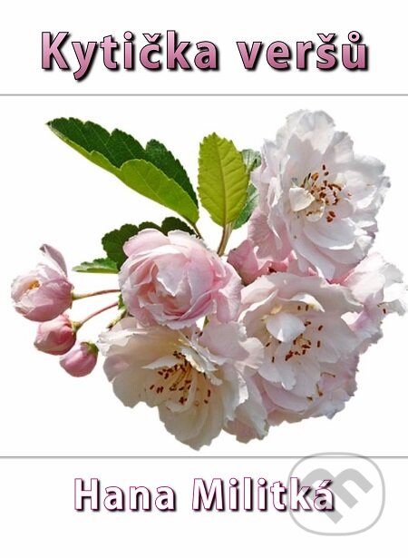E-kniha: Kytička veršů (Hana Militká). E-knihy jedou E-kniha: Kytička veršů (Hana Militká). E-knihy jedou