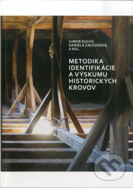 Kniha: Metodika identifikácie a výskumu historických krovov (Daniela Zacharová, Ľubomír Suchý a kolektiv). Pamiatkový úrad SR, 2018 Kniha: Metodika identifikácie a výskumu historických krovov (Daniela Zacharová, Ľubomír Suchý a kolektiv). Pamiatkový úrad SR, 2018