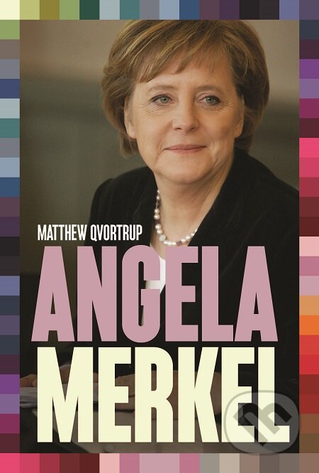 E-kniha: Angela Merkel (Matthew Qvortrup). Bourdon, 2017 E-kniha: Angela Merkel (Matthew Qvortrup). Bourdon, 2017