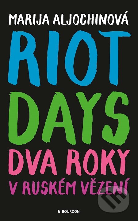 E-kniha: Riot Days (Marija Aljochina). Bourdon, 2018 E-kniha: Riot Days (Marija Aljochina). Bourdon, 2018