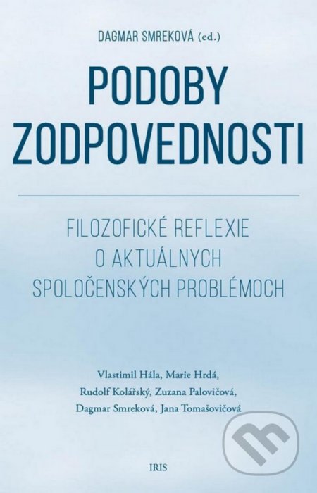Kniha: Podoby zodpovednosti (Dagmar Smreková a kolektiv). IRIS, 2019 Kniha: Podoby zodpovednosti (Dagmar Smreková a kolektiv). IRIS, 2019