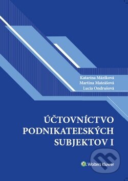Kniha: Účtovníctvo podnikateľských subjektov I. (Katarína Máziková, Lucia Ondrušová a Martina Mateášová). Wolters Kluwer, 2019 Kniha: Účtovníctvo podnikateľských subjektov I. (Katarína Máziková, Lucia Ondrušová a Martina Mateášová). Wolters Kluwer, 2019