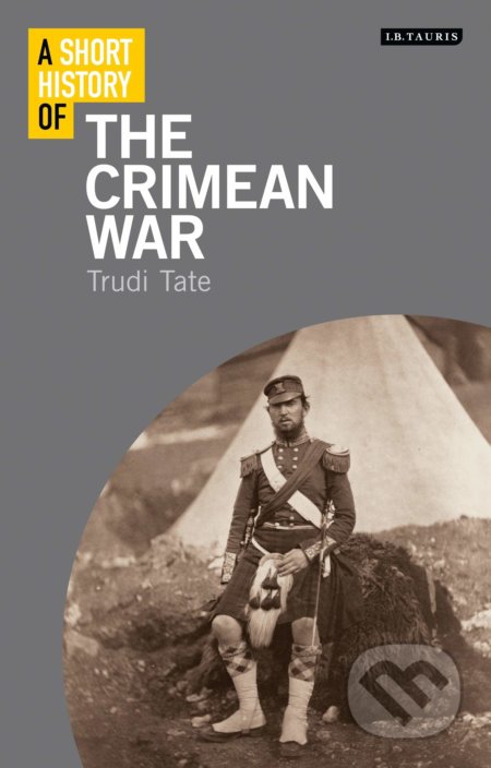 A Short History of the Crimean War - Trudi Tate, I.B. Tauris, 2019