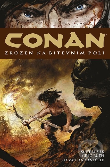 Kniha: Conan - Zrozen na bitevním poli (Kurt Busiek). ComicsCentrum, 2019 Kniha: Conan - Zrozen na bitevním poli (Kurt Busiek). ComicsCentrum, 2019