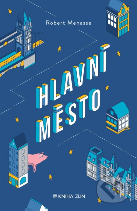 Kniha: Hlavní město (Robert Menasse). Kniha Zlín, 2019 Kniha: Hlavní město (Robert Menasse). Kniha Zlín, 2019