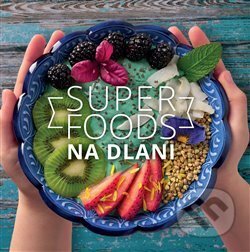 Kniha: Superfoods na dlani (František Lomský). , 2018 Kniha: Superfoods na dlani (František Lomský). , 2018