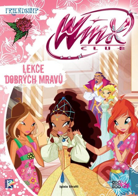 Kniha: Winx Friendship Series: Lekce dobrých mravů (Iginio Straffi). CooBoo CZ, 2019 Kniha: Winx Friendship Series: Lekce dobrých mravů (Iginio Straffi). CooBoo CZ, 2019