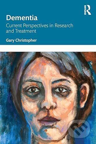 Kniha: Dementia (Gary Christopher). Taylor & Francis Books, 2023 Kniha: Dementia (Gary Christopher). Taylor & Francis Books, 2023