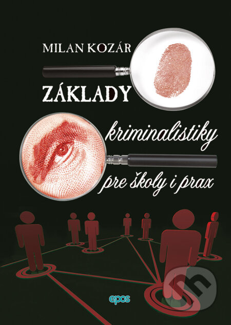 Kniha: Základy kriminalistiky pre školy a prax (Milan Kozár). Epos, 2019 Kniha: Základy kriminalistiky pre školy a prax (Milan Kozár). Epos, 2019
