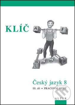 Kniha: Klíč Český jazyk 8 III. díl Pracovní sešit (Alter). Alter Kniha: Klíč Český jazyk 8 III. díl Pracovní sešit (Alter). Alter