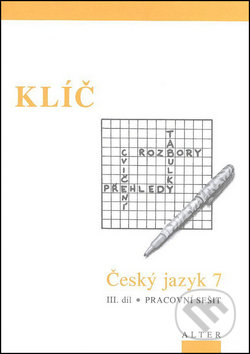 Kniha: Klíč Český jazyk 7 III. díl Pracovní sešit (Miroslava Horáčková). Alter Kniha: Klíč Český jazyk 7 III. díl Pracovní sešit (Miroslava Horáčková). Alter