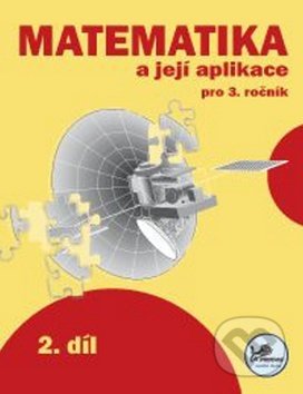 Kniha: Matematika a její aplikace pro 3. ročník 2. díl (Hana Mikulenková a Josef Molnár). Prodos, 2007 Kniha: Matematika a její aplikace pro 3. ročník 2. díl (Hana Mikulenková a Josef Molnár). Prodos, 2007