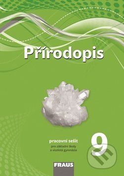 Kniha: Přírodopis 9 pro ZŠ a VG pracovní sešit (Milada Švecová). Fraus, 2017 Kniha: Přírodopis 9 pro ZŠ a VG pracovní sešit (Milada Švecová). Fraus, 2017