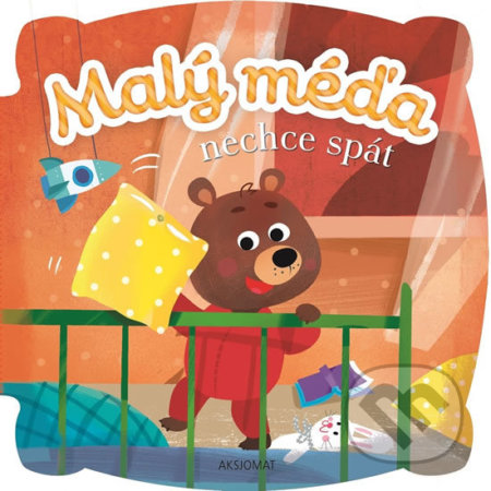 Kniha: Malý méďa nechce spát (Agnieszka Bator a Ewa Nawrocka). Aksjomat, 2019 Kniha: Malý méďa nechce spát (Agnieszka Bator a Ewa Nawrocka). Aksjomat, 2019