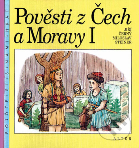 Kniha: Pověsti z Čech a Moravy I (Jiří Černý a Miloslav Steiner). Alter Kniha: Pověsti z Čech a Moravy I (Jiří Černý a Miloslav Steiner). Alter