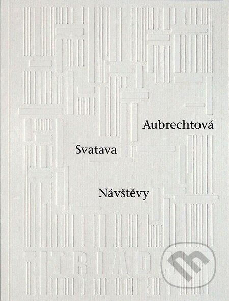 E-kniha: Návštěvy (Svatava Aubrechtová). Triáda, 2019 E-kniha: Návštěvy (Svatava Aubrechtová). Triáda, 2019