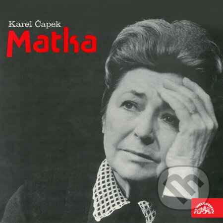 Audiokniha: Matka – Hra o třech dějstvích (Karel Čapek). Supraphon, 2019 Audiokniha: Matka – Hra o třech dějstvích (Karel Čapek). Supraphon, 2019