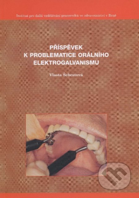 Kniha: Příspěvek k problematice orálního elektrogalvanismu (Vlasta Šebestová). Národní centrum ošetrovatelství (NCO NZO), 2001 Kniha: Příspěvek k problematice orálního elektrogalvanismu (Vlasta Šebestová). Národní centrum ošetrovatelství (NCO NZO), 2001