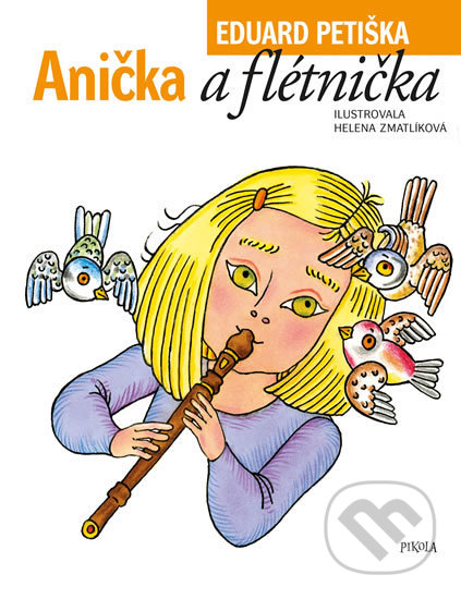 Kniha: Anička a flétnička (Eduard Petiška). Pikola, 2019 Kniha: Anička a flétnička (Eduard Petiška). Pikola, 2019