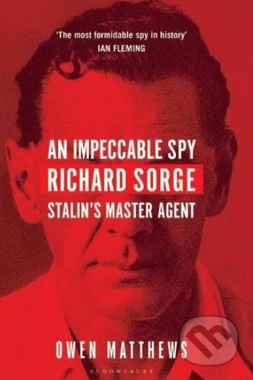 Kniha: An Impeccable Spy (Owen Matthews). Bloomsbury, 2017 Kniha: An Impeccable Spy (Owen Matthews). Bloomsbury, 2017