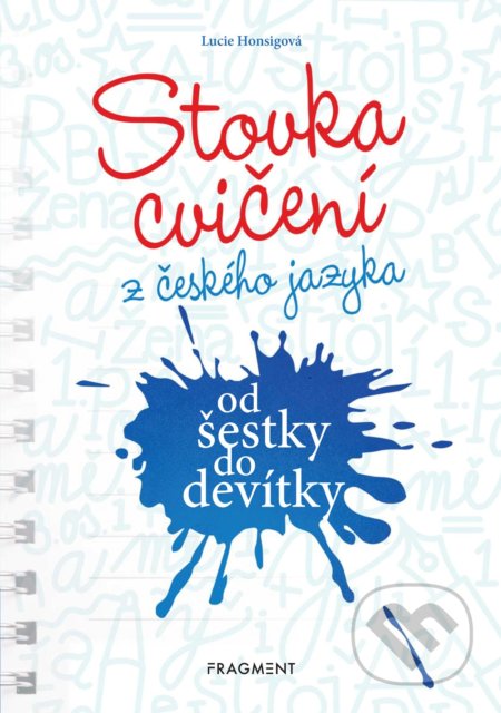 Kniha: Stovka cvičení z českého jazyka od šestky do devítky (Lucie Honsigová). Nakladatelství Fragment, 2019 Kniha: Stovka cvičení z českého jazyka od šestky do devítky (Lucie Honsigová). Nakladatelství Fragment, 2019
