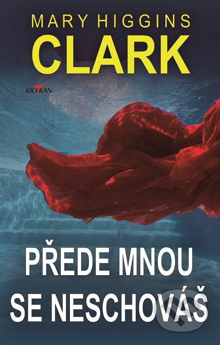 E-kniha: Přede mnou se neschováš (Mary Higgins Clark). Alpress, 2019 E-kniha: Přede mnou se neschováš (Mary Higgins Clark). Alpress, 2019