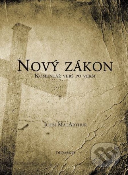 Kniha: Nový zákon: Komentář verš po verši (John MacArthur). Didasko, 2018 Kniha: Nový zákon: Komentář verš po verši (John MacArthur). Didasko, 2018