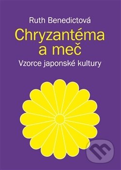Kniha: Chryzantéma a meč (Ruth Benedictová). Malvern, 2013 Kniha: Chryzantéma a meč (Ruth Benedictová). Malvern, 2013