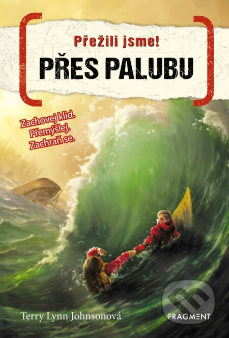 Kniha: Přežili jsme! Přes palubu (Terry Lynn Johnson). Nakladatelství Fragment, 2019 Kniha: Přežili jsme! Přes palubu (Terry Lynn Johnson). Nakladatelství Fragment, 2019