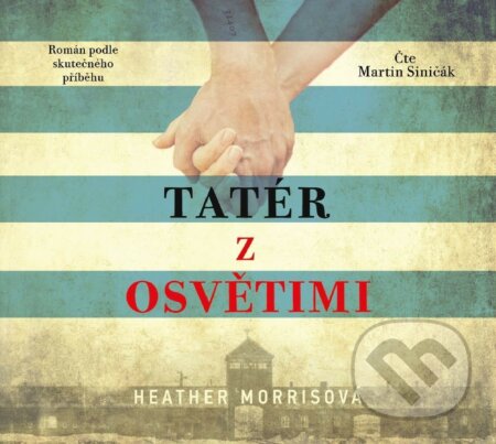 Audiokniha: Tatér z Osvětimi (Heather Morris). CPRESS, 2019 Audiokniha: Tatér z Osvětimi (Heather Morris). CPRESS, 2019