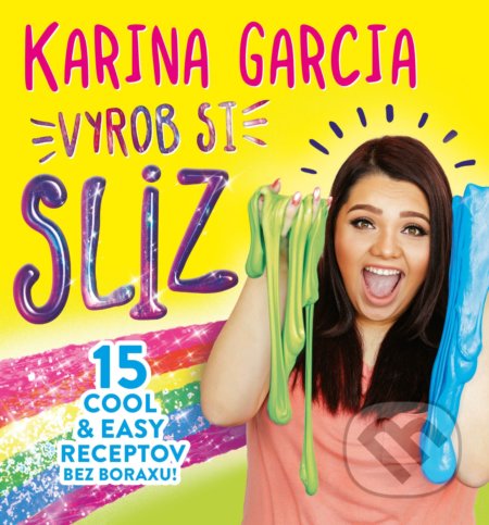 Kniha: Vyrob si sliz (Karina Garcia). Egmont SK, 2019 Kniha: Vyrob si sliz (Karina Garcia). Egmont SK, 2019