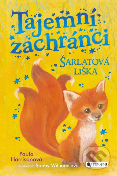 Kniha: Tajemní zachránci: Šarlatová liška (Paula Harrison). Nakladatelství Fragment, 2019 Kniha: Tajemní zachránci: Šarlatová liška (Paula Harrison). Nakladatelství Fragment, 2019