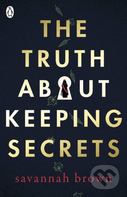 Kniha: The Truth About Keeping Secrets (Savannah Brown). Penguin Books, 2019 Kniha: The Truth About Keeping Secrets (Savannah Brown). Penguin Books, 2019