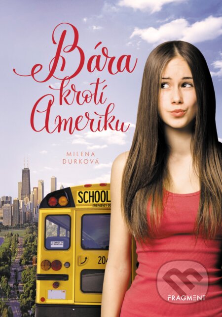 Kniha: Bára krotí Ameriku (Milena Durková). Nakladatelství Fragment, 2019 Kniha: Bára krotí Ameriku (Milena Durková). Nakladatelství Fragment, 2019