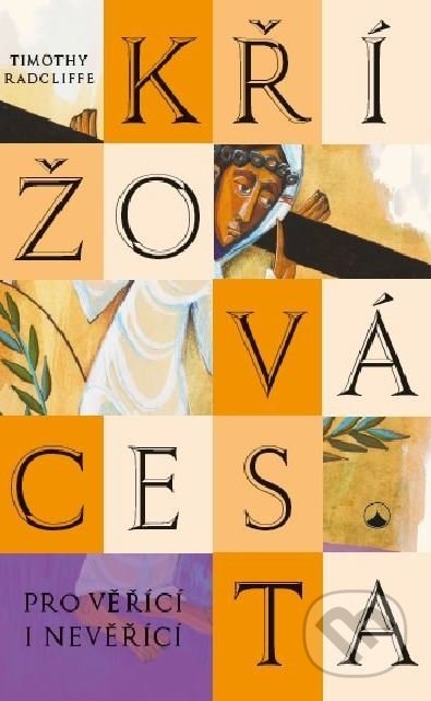 Kniha: Křížová cesta pro věřící i nevěřící (Timothy Radcliffe). Karmelitánské nakladatelství, 2019 Kniha: Křížová cesta pro věřící i nevěřící (Timothy Radcliffe). Karmelitánské nakladatelství, 2019