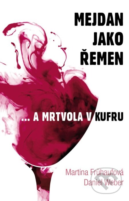 Kniha: Mejdan jako řemen (Daniel Weber a Martina Frühaufová). XYZ, 2019 Kniha: Mejdan jako řemen (Daniel Weber a Martina Frühaufová). XYZ, 2019