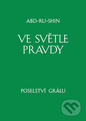 Kniha: Ve světle Pravdy (Abd-ru-shin). Integrál, 2019 Kniha: Ve světle Pravdy (Abd-ru-shin). Integrál, 2019