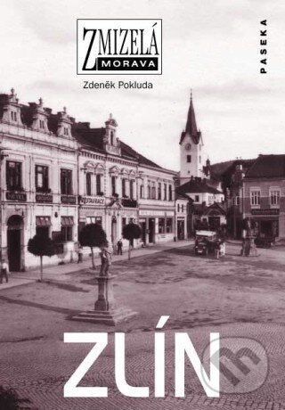 Kniha: Zlín (Zdeněk Pokluda). Paseka, 2008 Kniha: Zlín (Zdeněk Pokluda). Paseka, 2008