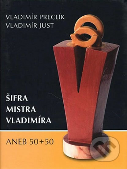 Kniha: Šifra mistra Vladimíra (Vladimír Just). Paseka, 2007 Kniha: Šifra mistra Vladimíra (Vladimír Just). Paseka, 2007