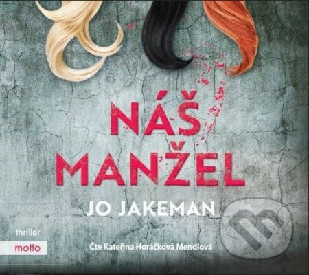 Audiokniha: Náš manžel (Jo Jakeman). Motto, 2019 Audiokniha: Náš manžel (Jo Jakeman). Motto, 2019