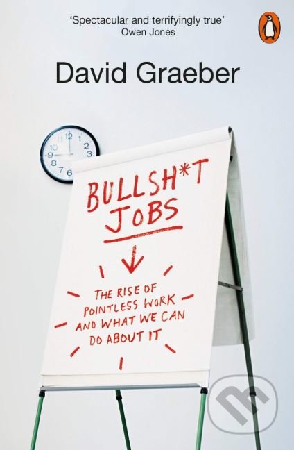 Kniha: Bullshit Jobs (David Graeber). Penguin Books, 2019 Kniha: Bullshit Jobs (David Graeber). Penguin Books, 2019
